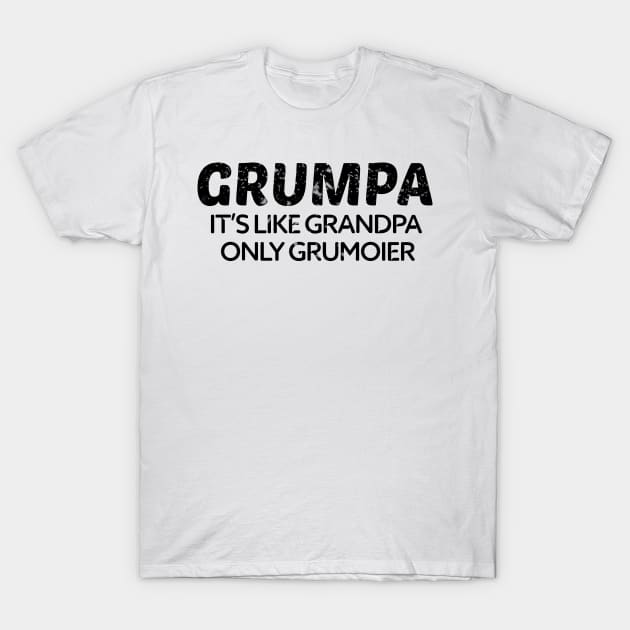 Grumpa It's Like Grandpa Only Grumpier Father's Day Gift Ideas Fathers Day Shirt 2020 For Grandpa Papa Daddy Dad T-Shirt by NouniTee